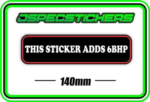 THIS STICKER ADDS 6BHP BUMPER STICKER - Jspec Stickers