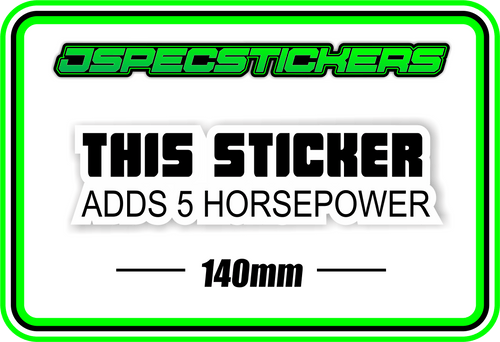 'THIS STICKER ADDS 5 HORSEPOWER' BUMPER STICKER - Jspec Stickers