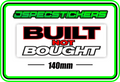 BUILT NOT BOUGHT BUMPER STICKER - Jspec Stickers