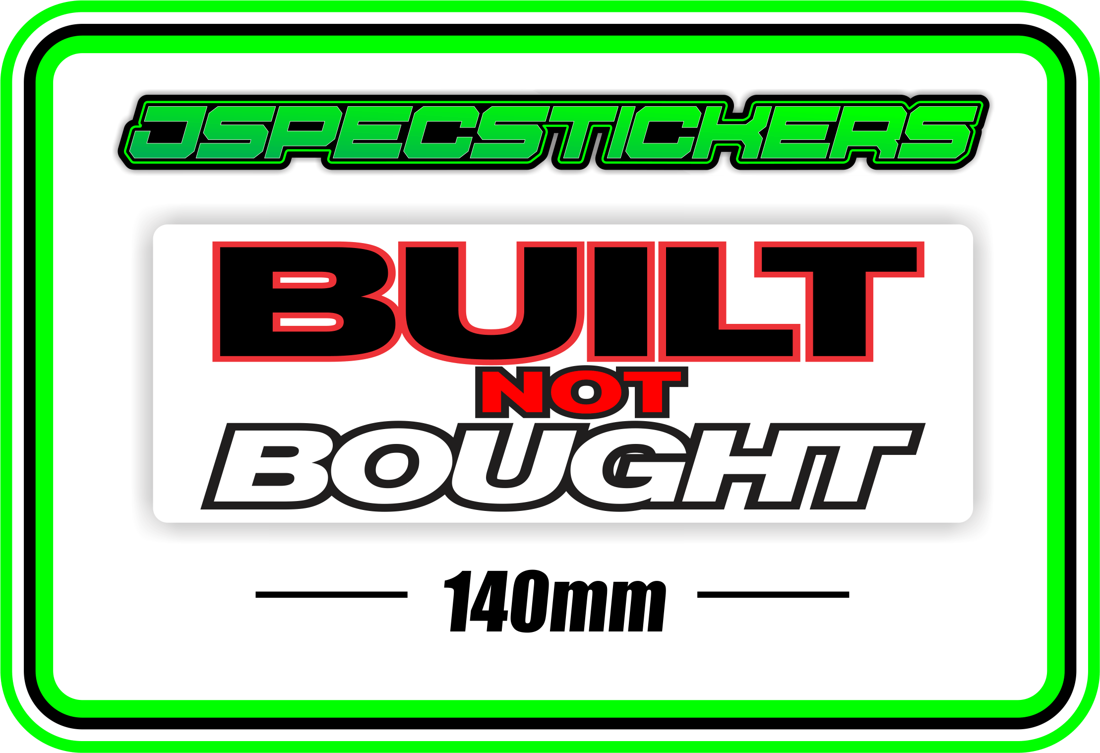 BUILT NOT BOUGHT BUMPER STICKER - Jspec Stickers