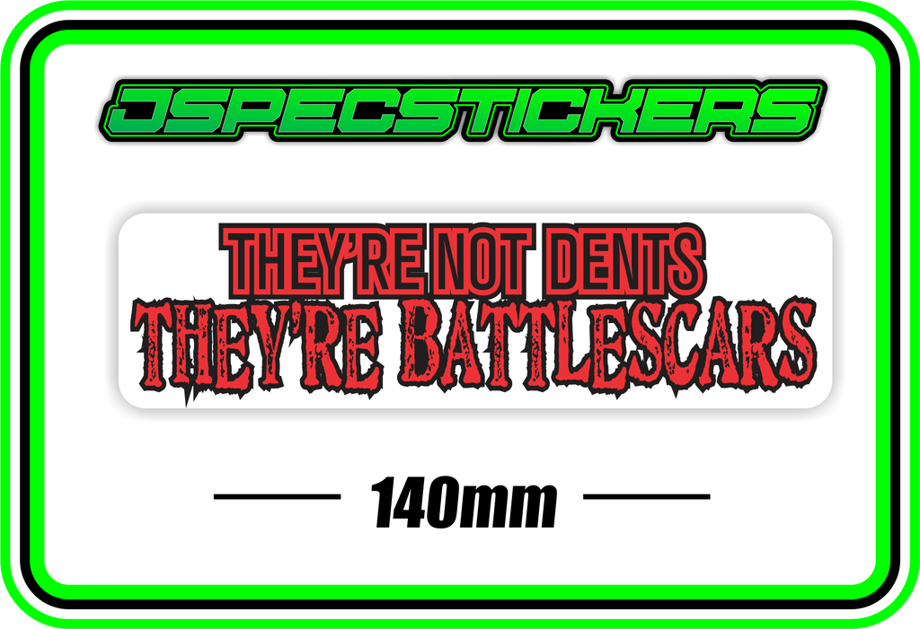 THEY'RE NOT DENTS, THEY'RE BATTLESCARS BUMPER STICKER - Jspec Stickers
