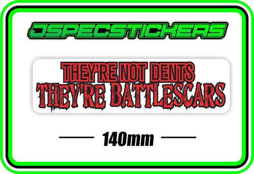 THEY'RE NOT DENTS, THEY'RE BATTLESCARS BUMPER STICKER - Jspec Stickers
