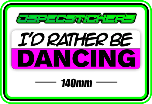 I'D RATHER BE DANCING BUMPER STICKER - Jspec Stickers