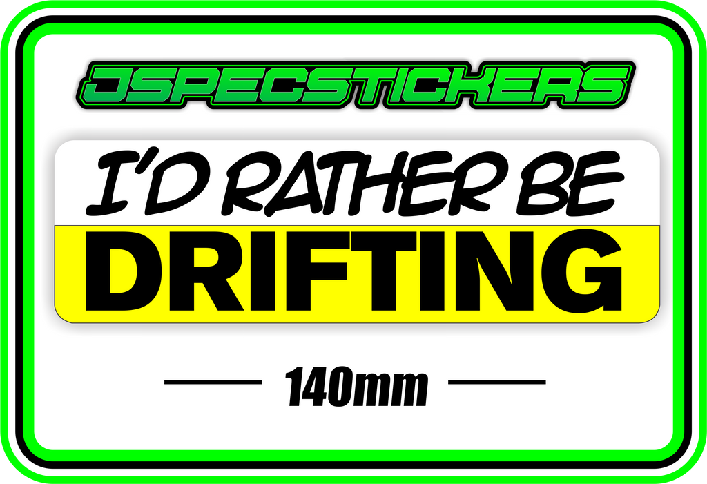 I'D RATHER BE DRIFTING - Jspec Stickers