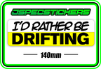 I'D RATHER BE DRIFTING - Jspec Stickers