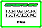 I DONT GET DRUNK, I GET AWESOME BUMPER STICKER - Jspec Stickers