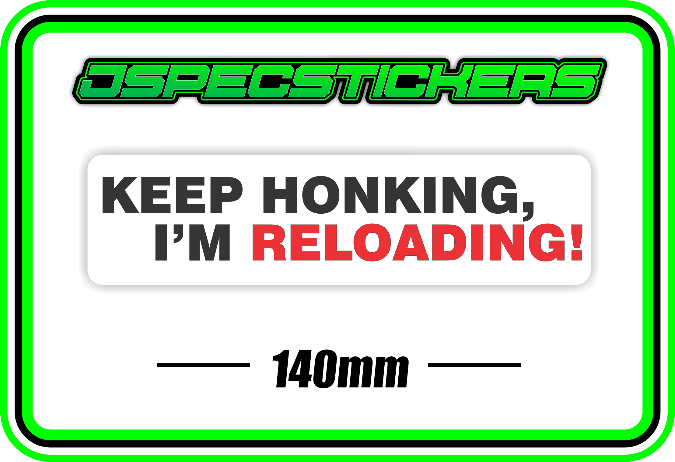 KEEP HONKING IM RELOADING BUMPER STICKER - Jspec Stickers