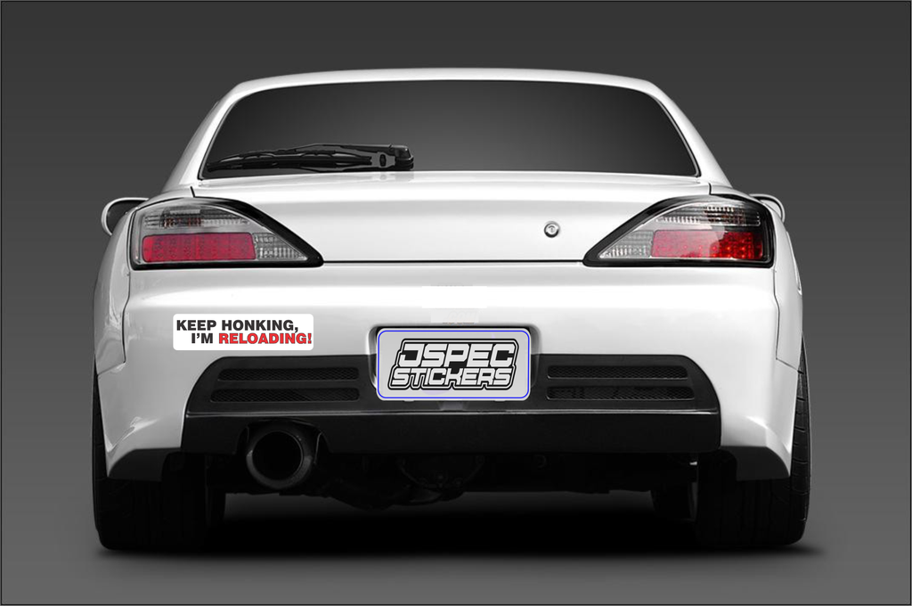 KEEP HONKING IM RELOADING BUMPER STICKER - Jspec Stickers