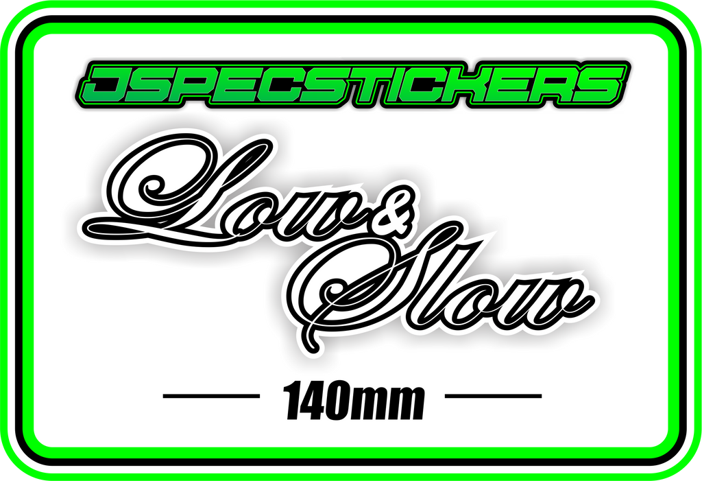 LOW AND SLOW BUMPER STICKER - Jspec Stickers