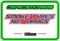 SMOKE TYRES NOT DRUGS BUMPER STICKER - Jspec Stickers