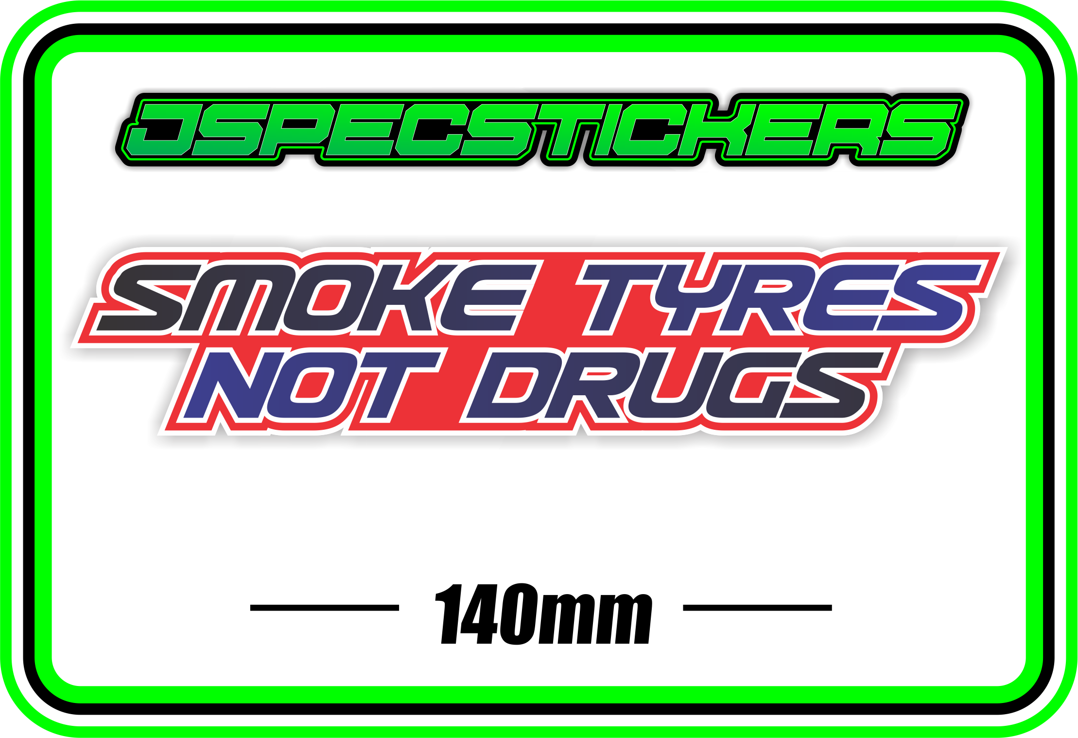 SMOKE TYRES NOT DRUGS BUMPER STICKER - Jspec Stickers