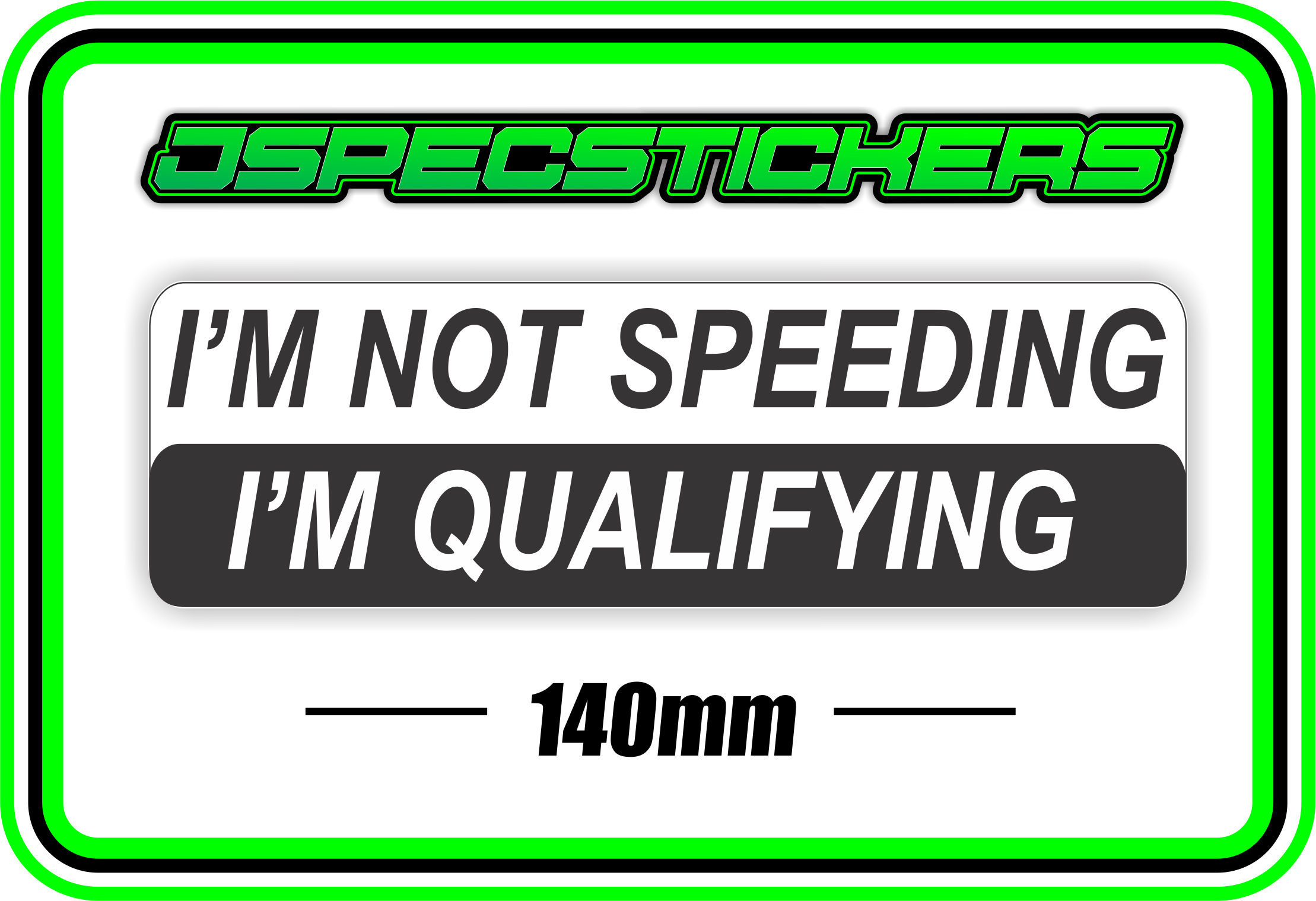 I'M NOT SPEEDING I'M QUALIFYING BUMPER STICKER - Jspec Stickers