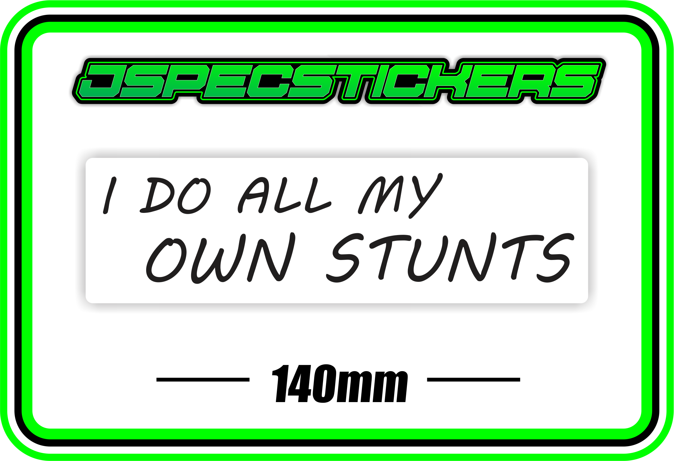I DO ALL MY OWN STUNTS BUMPER STICKER - Jspec Stickers
