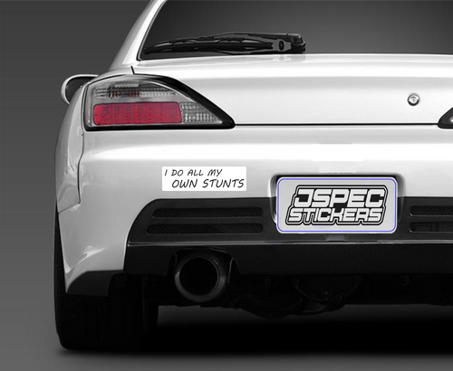 I DO ALL MY OWN STUNTS BUMPER STICKER - Jspec Stickers