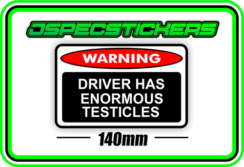 DRIVER HAS ENORMOUS TESTICLES BUMPER STICKER - Jspec Stickers